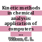 Kinetic methods in chemical analysis: application of computers in analytical chemistry.