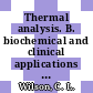 Thermal analysis. B. biochemical and clinical applications of thermometric and thermal analysis.