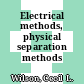 Electrical methods, physical separation methods /