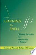 Learning to smell : olfactory perception from neurobiology to behavior /