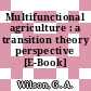 Multifunctional agriculture : a transition theory perspective [E-Book] /