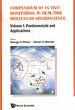 Compendium of in vivo monitoring in real-time molecular neuroscience . 1 . Fundamentals and applications /