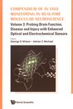 Compendium of in vivo monitoring in real-time molecular neuroscience . 3 . Probing brain function, disease and injury with enhanced optical and electrochemical sensors /