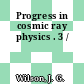 Progress in cosmic ray physics . 3 /