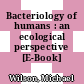 Bacteriology of humans : an ecological perspective [E-Book] /