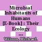 Microbial Inhabitants of Humans [E-Book] : Their Ecology and Role in Health and Disease /