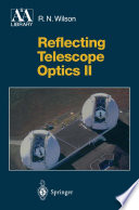 Reflecting Telescope Optics II [E-Book] : Manufacture, Testing, Alignment, Modern Techniques /