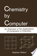 Chemistry by Computer [E-Book] : An Overview of the Applications of Computers in Chemistry /