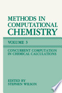 Methods in Computational Chemistry [E-Book] : Volume 3: Concurrent Computation in Chemical Calculations /