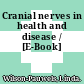 Cranial nerves in health and disease / [E-Book]