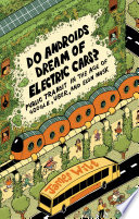 Do androids dream of electric cars? : public transit in the age of Google, Uber, and Elon Musk [E-Book] /