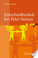 Entscheidbarkeit bei Petri Netzen [E-Book] : Überblick und Kompendium /