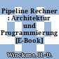 Pipeline Rechner : Architektur und Programmierung [E-Book] /