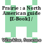 Prairie : a North American guide [E-Book] /