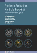 Positron emission particle tracking : a comprehensive guide [E-Book] /