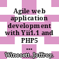 Agile web application development with Yii1.1 and PHP5 : fast-track your web application development by harnessing the power of the Yii PHP framework [E-Book] /