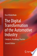 The Digital Transformation of the Automotive Industry [E-Book] : Catalysts, Roadmap, Practice /