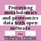 Processing metabolomics and proteomics data with open software : a practical guide [E-Book] /