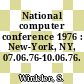 National computer conference 1976 : New-York, NY, 07.06.76-10.06.76.