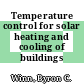 Temperature control for solar heating and cooling of buildings [E-Book]