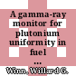 A gamma-ray monitor for plutonium uniformity in fuel tubes : a paper for presentation at the fifth symposium on x-ray and gamma-ray sources and applications in Ann Arbor, Michigan, on June 10 - 12, 1981, and for publication in nuclear instruments and methods [E-Book] /