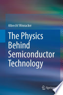 The Physics Behind Semiconductor Technology [E-Book] /