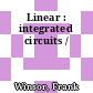 Linear : integrated circuits /