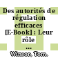 Des autorités de régulation efficaces [E-Book] : Leur rôle dans le processus politique et la question de leur indépendance /