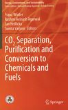 CO2 separation, purification and conversion to chemicals and fuels /