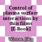 Control of plasma surface interactions by thin films [E-Book] /
