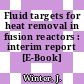 Fluid targets for heat removal in fusion reactors : interim report [E-Book] /