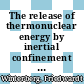 The release of thermonuclear energy by inertial confinement : ways towards ignition [E-Book] /