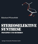 Prinzipien und Methoden der stereoselektiven Synthese /