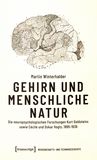 Gehirn und menschliche Natur : die neuropsychologischen Forschungen Kurt Goldsteins sowie Cécile und Oskar Vogts, 1895-1936 /