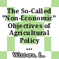 The So-Called "Non-Economic" Objectives of Agricultural Policy [E-Book] /