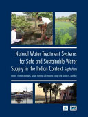 Natural water treatment systems for safe and sustainable water supply in the Indian context : Saph Pani [E-Book] /