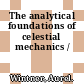 The analytical foundations of celestial mechanics /