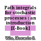 Path integrals for stochastic processes : an introduction [E-Book] /