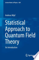 Statistical Approach to Quantum Field Theory [E-Book] : An Introduction /