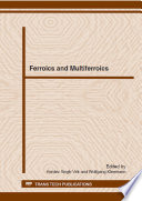Ferroics and multiferroics : special topic volume with invited peer reviewed papers only [E-Book] /