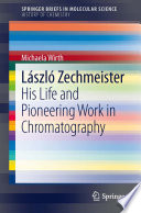 László Zechmeister [E-Book] : His Life and Pioneering Work in Chromatography /