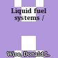 Liquid fuel systems /