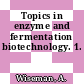 Topics in enzyme and fermentation biotechnology. 1.