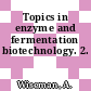 Topics in enzyme and fermentation biotechnology. 2.