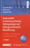 Angewandte Grundwasserchemie, Hydrogeologie und hydrogeochemische Modellierung : Grundlagen, Anwendungen und Problemlösungen /