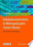 Gebäudeautomation in Wohngebäuden (Smart Home) : eine Analyse der Akzeptanz [E-Book] /