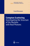 Compton Scattering [E-Book] : Investigating the Structure of the Nucleon with Real Photons /