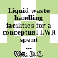 Liquid waste handling facilities for a conceptual LWR spent fuel reprocessing complex : a paper for the American Nuclear Society Meeting Savannah, Georgia, March 19 - 22, 1978 and proposed for publication in Nuclear Technology [E-Book] /