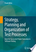 Strategy, Planning and Organization of Test Processes [E-Book] : Basis for Successful Project Execution in Software Testing /