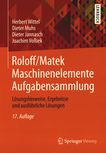 Roloff/Matek Maschinenelemente Aufgabensammlung : Lösungshinweise, Ergebnisse und ausführliche Lösungen /